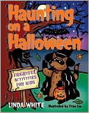 Linda White: Haunting on a Halloween: Frightful Activities for Kids