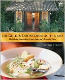 Chef Michel Stroot: The Golden Door Cooks Light and Easy