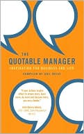 Joel Weiss: The Quotable Manager: Inspiration for Business and Life