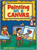 Book cover image of Painting on A Canvas: Art Adventures for Kids by Debra Dixon