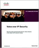 Patrick Park: Voice over IP Security: Security Best Practices Derived from Deep Analysis of the Latest VoIP Network Threats