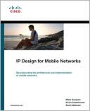 Mark Grayson: IP Design for Mobile Networks: Revolutionizing the architecture and implementation of mobile networks