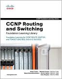 Diane Teare: CCNP Routing and Switching Foundation Learning Library: Foundation Learning for CCNP ROUTE, SWITCH, and TSHOOT (642-902, 642-813, 642-832)