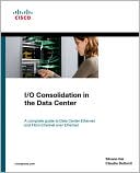 Silvano Gai: I/O Consolidation in the Data Center (Networking Technology Series)