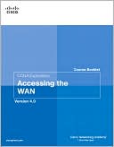 Cisco Networking Academy: CCNA Exploration Course Booklet: Accessing the WAN, Version 4.0 (Course Booklets Series)