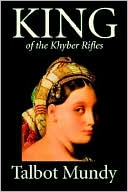 Book cover image of King of the Khyber Rifles by Talbot Mundy