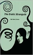 Book cover image of The Erotic Strangula by Mark Green