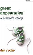 Daniel Roche: Great Expectation: A Father's Diary