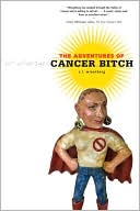 Book cover image of The Adventures of Cancer Bitch by S. L. Wisenberg