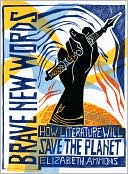 Book cover image of Brave New Words: How Literature Will Save the Planet by Elizabeth Ammons