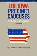 Book cover image of The Iowa Precinct Caucuses: The Making of a Media Event, Third Edition by Hugh Winebrenner