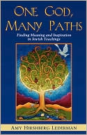 Amy Hirshberg Lederman: One God, Many Paths: Finding Meaning and Inspiration in Jewish Teachings