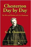 G. K. Chesterton: Chesterton Day by Day: The Wit and Wisdom of G. K. Chesterton