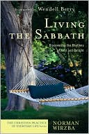 Book cover image of Living the Sabbath: Discovering the Rhythms of Rest and Delight by Norman Wirzba