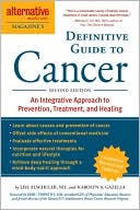 Book cover image of Alternative Medicine Magazine's Definitive Guide to Cancer: A Comprehensive & Integrative Approach to Successfully Treat & Heal Cancer by Lise N. Alschuler