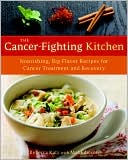 Book cover image of Cancer-Fighting Kitchen: Nourishing, Big-Flavor Recipes for Cancer Treatment and Recovery by Rebecca Katz