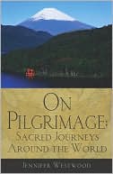 Book cover image of On Pilgrimage: Sacred Journeys Around the World by Jennifer Westwood