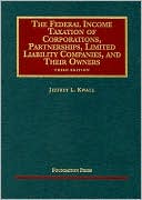 Jeffrey L. Kwall: The Federal Income Taxation of Corporations, Partnerships, Limited Liability Companies, and Their Owners