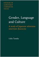 Lidia Tanaka: Gender, Language and Culture: A Study of Japanese Television Interview Discourse