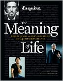 Book cover image of Esquire The Meaning of Life: Wisdom, Humor, and Damn Good Advice from 64 Extraordinary Lives by Ryan D'Agostino