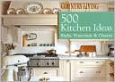 Country Living Magazine: 500 Kitchen Ideas: Style, Function and Charm