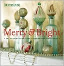 The Editors of Country Living: Country Living Merry & Bright: 301 Festive Ideas for Celebrating Christmas