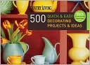 Dominique DeVito: Country Living 500 Quick & Easy Decorating Projects & Ideas