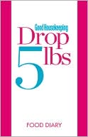 Book cover image of Good Housekeeping Drop 5 lbs Food Diary by Good Housekeeping