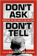 Book cover image of Don't Ask, Don't Tell: Debating the Gay Ban in the Military by Aaron Belkin