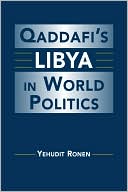 Yehudit Ronen: Qaddafi's Libya in World Politics