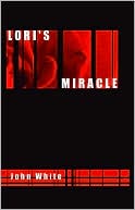 John L. White: Lori's Miracle