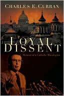 Book cover image of Loyal Dissent: Memoir of a Catholic Theologian by Charles E. Curran