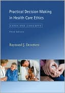 Raymond J. Devettere: Practical Decision Making in Health Care Ethics: Cases and Concepts