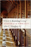Book cover image of Where Is Knowing Going? by John C. Haughey