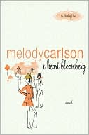 Melody Carlson: I Heart Bloomberg (86 Bloomberg Place Series)