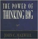 Book cover image of The Power of Thinking Big by John C. Maxwell