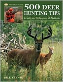 Book cover image of 500 Deer Hunting Tips: Strategies, Techniques and Methods by Bill Vaznis
