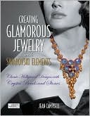 Jean Campbell: Creating Glamorous Jewelry with Swarovski Elements: Classic Hollywood Designs with Crystal Beads and Stones