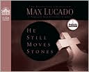 Book cover image of He Still Moves Stones: Everyone Needs a Miracle by Max Lucado