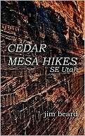 Jim Beard: Cedar Mesa Hikes: SE Utah
