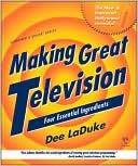 Dee LaDuke: Making Great Television: Four Essential Ingredients
