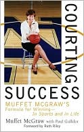 Muffet McGraw: Courting Success: Muffet Mcgraw's Formula for Winning - In Sports and in Life