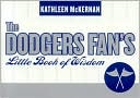 Book cover image of Dodger Fan's Little Book of Wisdom by Kathleen McKernan
