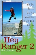 Jim Burnett: Hey Ranger 2: More True Tales of Humor and Misadventure from the Great Outdoors