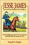 Ronald H. Beights: Jesse James and the First Missouri Train Robbery