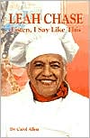 Carol Allen: Leah Chase: Listen, I Say Like This
