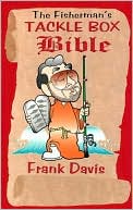 Frank Davis: Fisherman's Tackle Box Bible