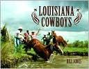 Book cover image of Louisiana Cowboys by William R. Bradle
