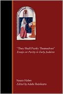 Susan Haber: They Shall Purify Themselves: Essays on Purity in Early Judaism
