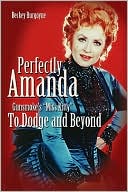 Beckey Burgoyne: Perfectly Amanda: Gunsmoke's Miss Kitty: to Dodge and Beyond